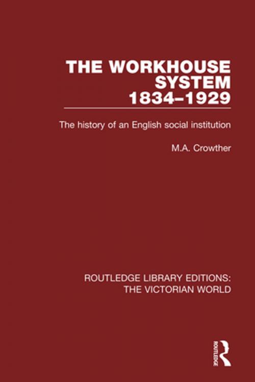 Cover of the book The Workhouse System 1834-1929 by M. A. Crowther, Taylor and Francis