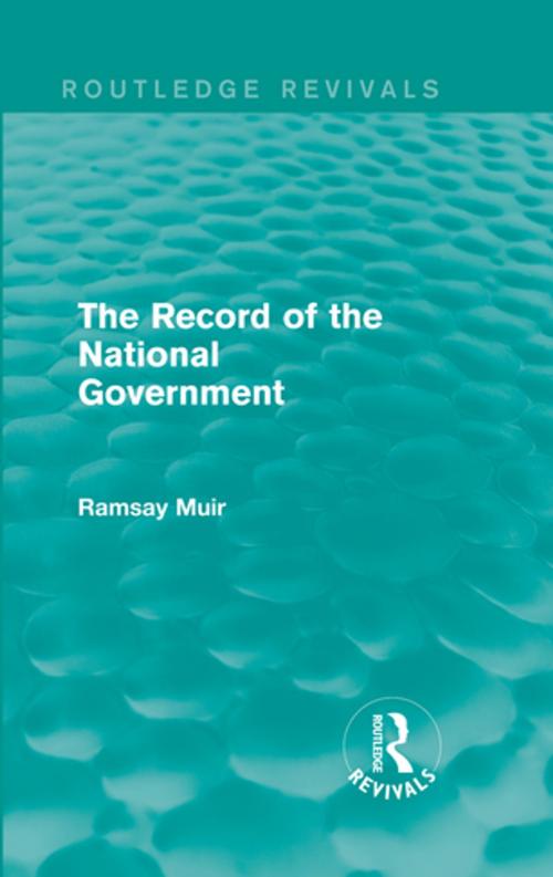 Cover of the book The Record of the National Government by Ramsay Muir, Taylor and Francis
