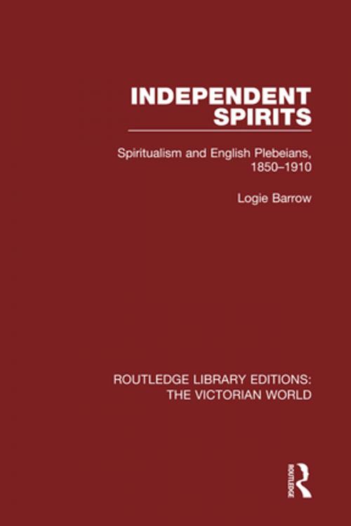 Cover of the book Independent Spirits by Logie Barrow, Taylor and Francis