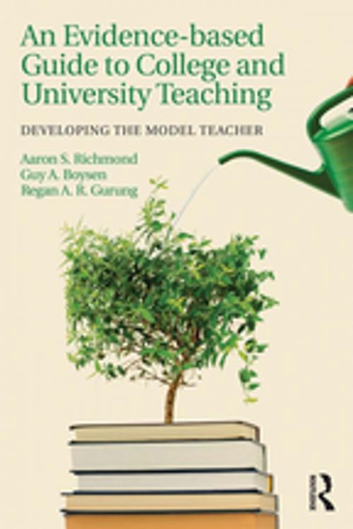 Cover of the book An Evidence-based Guide to College and University Teaching by Aaron S. Richmond, Guy  A. Boysen, Regan A R Gurung, Taylor and Francis