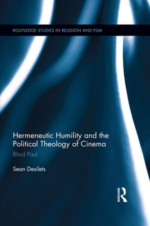 Cover of the book Hermeneutic Humility and the Political Theology of Cinema by Sean Desilets, Taylor and Francis