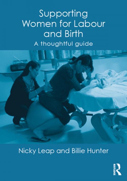 Cover of the book Supporting Women for Labour and Birth by Nicky Leap, Billie Hunter, Taylor and Francis