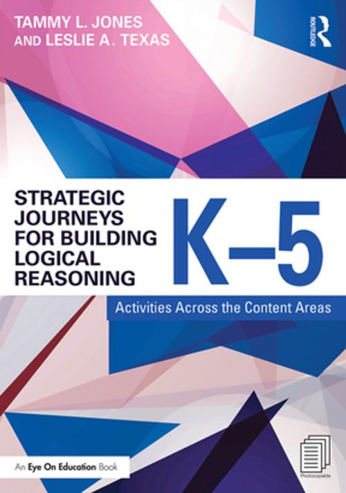 Cover of the book Strategic Journeys for Building Logical Reasoning, K-5 by Tammy Jones, Leslie Texas, Taylor and Francis