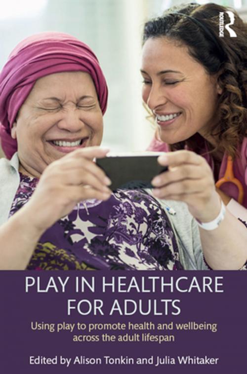 Cover of the book Play in Healthcare for Adults by , Taylor and Francis