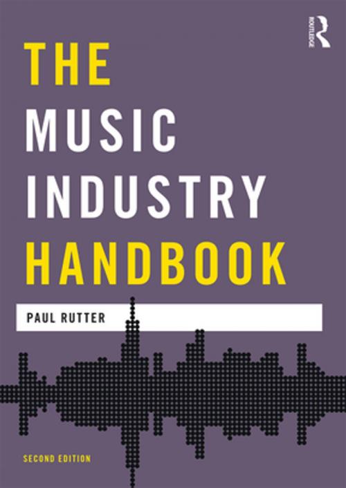 Cover of the book The Music Industry Handbook by Paul Rutter, Taylor and Francis