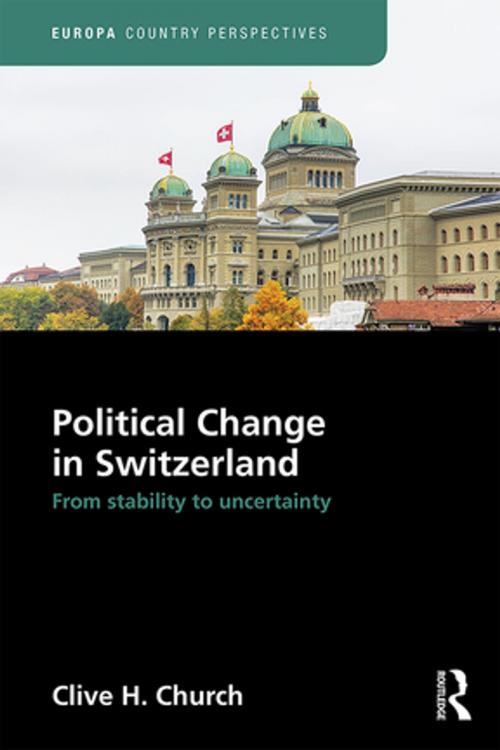 Cover of the book Political Change in Switzerland by Clive  H. Church, Taylor and Francis