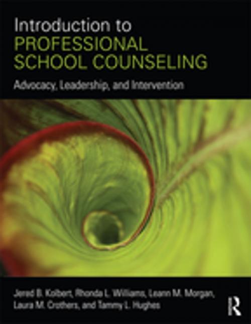 Cover of the book Introduction to Professional School Counseling by Jered B. Kolbert, Rhonda L. Williams, Leann M. Morgan, Laura M. Crothers, Tammy L. Hughes, Taylor and Francis