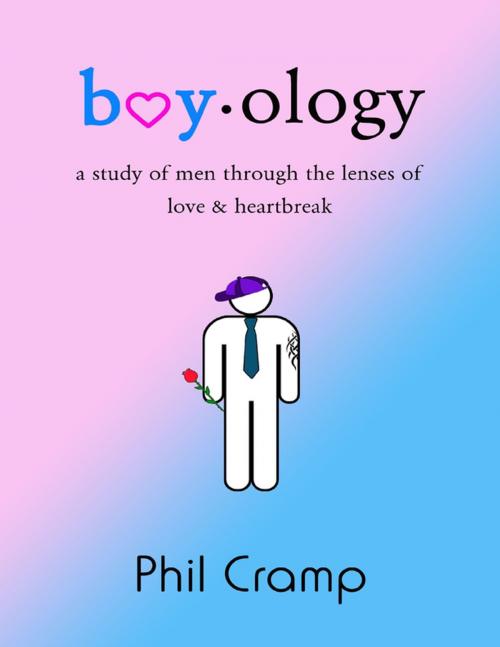 Cover of the book Boyology: A Study of Men Through the Lenses of Love & Heartbreak by Phil Cramp, Lulu.com