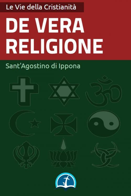 Cover of the book De vera religione by Sant'Agostino di Ippona, Le Vie della Cristianità