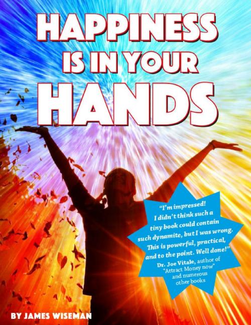Cover of the book Happiness Is In Your Hands by James Wiseman, Lulu.com