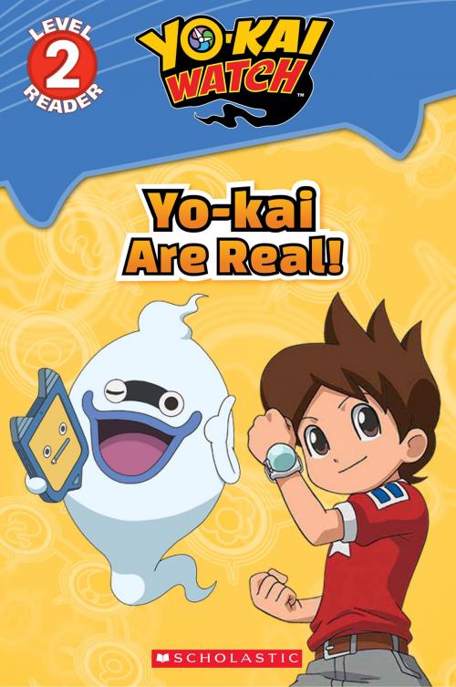 Cover of the book Yo-kai Are Real! (Yo-kai Watch: Reader) by Meredith Rusu, Scholastic Inc.