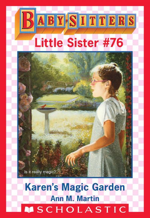 Cover of the book Karen's Magic Garden (Baby-Sitters Little Sister #76) by Ann M. Martin, Scholastic Inc.