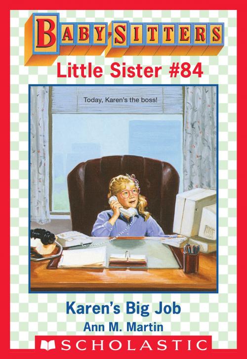 Cover of the book Karen's Big Job (Baby-Sitters Little Sister #84) by Ann M. Martin, Scholastic Inc.
