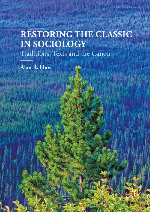 Cover of the book Restoring the Classic in Sociology by Alan R. How, Palgrave Macmillan UK
