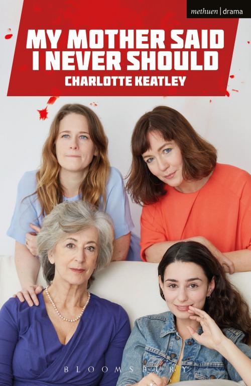 Cover of the book My Mother Said I Never Should by Charlotte Keatley, Bloomsbury Publishing