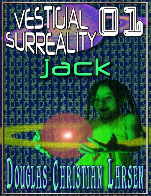 Cover of the book Vestigial Surreality: 01 by Douglas Christian Larsen, Lulu.com