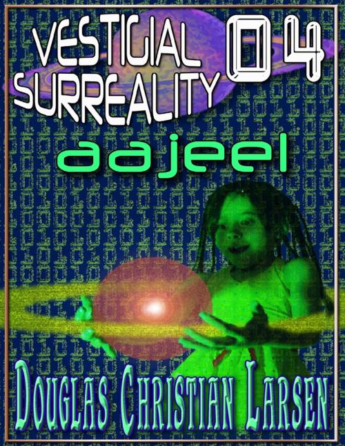 Cover of the book Vestigial Surreality: 04 by Douglas Christian Larsen, Lulu.com