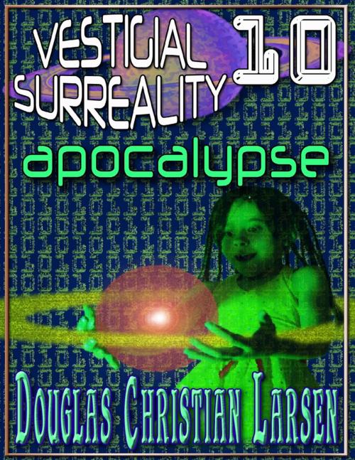 Cover of the book Vestigial Surreality: 10 by Douglas Christian Larsen, Lulu.com
