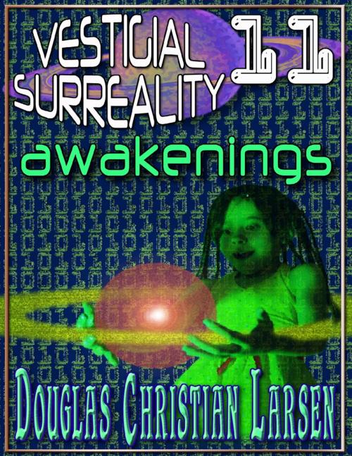 Cover of the book Vestigial Surreality: 11 by Douglas Christian Larsen, Lulu.com