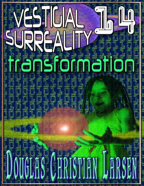 Cover of the book Vestigial Surreality: 14 by Douglas Christian Larsen, Lulu.com