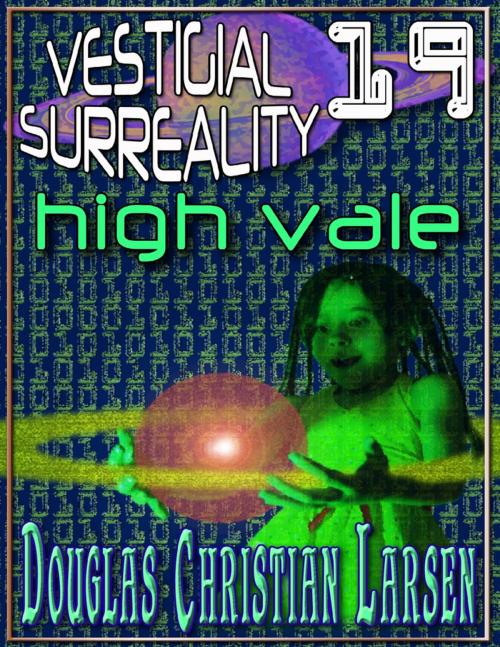 Cover of the book Vestigial Surreality: 19 by Douglas Christian Larsen, Lulu.com