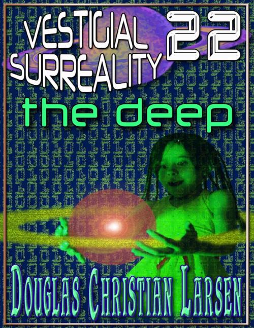 Cover of the book Vestigial Surreality: 22 by Douglas Christian Larsen, Lulu.com
