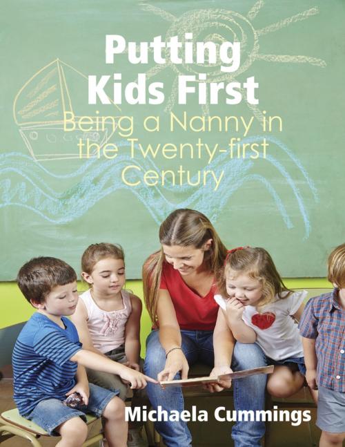Cover of the book Putting Kids First: Being a Nanny In the Twenty-first Century by Michaela Cummings, Lulu.com
