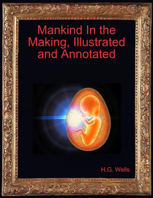 Cover of the book Mankind In the Making, Illustrated and Annotated by H.G. Wells, Lulu.com