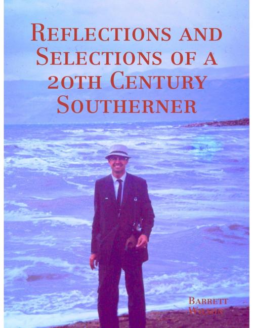 Cover of the book Reflections and Selections of a 20th Century Southerner by Barrett Wilson, Lulu.com