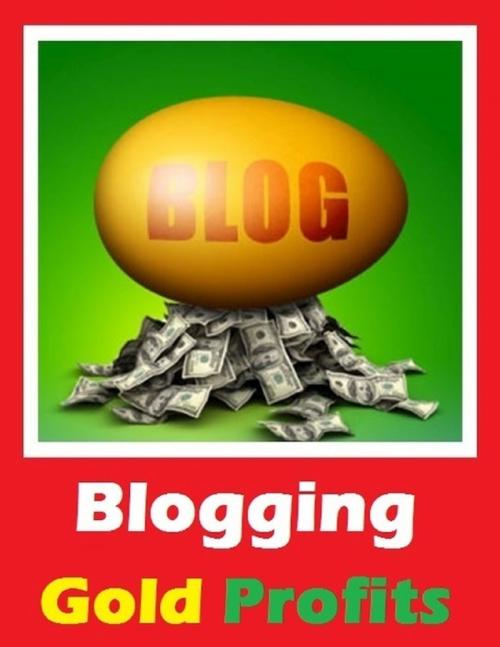 Cover of the book Blogging Gold Profits by Raymond Dublin, Lulu.com