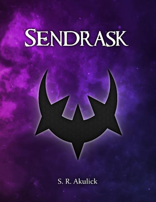Cover of the book Sendrask by S.R. Akulick, Lulu.com