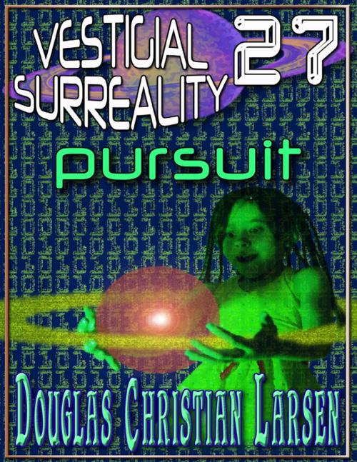 Cover of the book Vestigial Surreality: 27 by Douglas Christian Larsen, Lulu.com