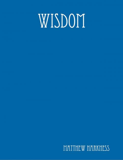 Cover of the book Wisdom by Matthew Harkness, Lulu.com