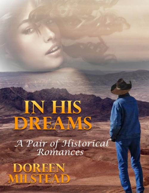 Cover of the book In His Dreams: A Pair of Historical Romances by Doreen Milstead, Lulu.com