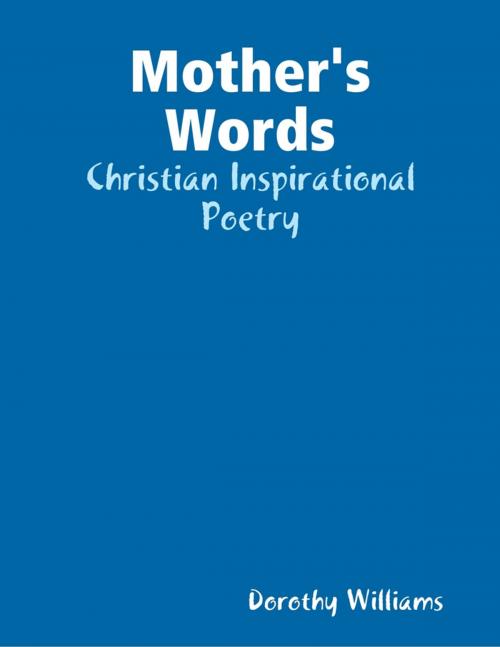 Cover of the book Mother's Words: Christian Inspirational Poetry by Dorothy Williams, Lulu.com