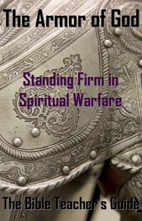 Cover of the book The Armor of God: Standing Firm in Spiritual Warfare by Gregory Brown, Gregory Brown