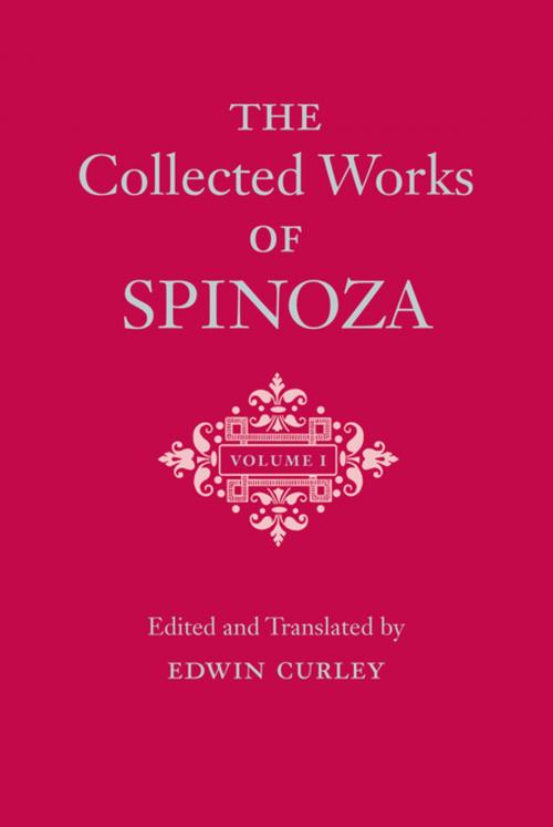 Cover of the book The Collected Works of Spinoza, Volume I by Edwin Curley, Benedictus de Spinoza, Princeton University Press