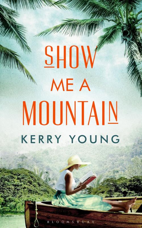 Cover of the book Show Me A Mountain by Kerry Young, Bloomsbury Publishing