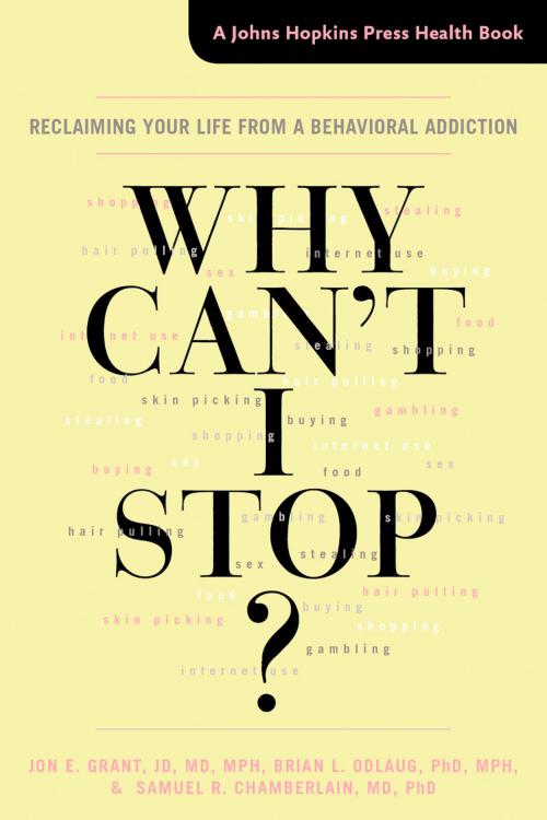 Cover of the book Why Can't I Stop? by Jon E. Grant, Brian L. Odlaug, Samuel R. Chamberlain, Johns Hopkins University Press