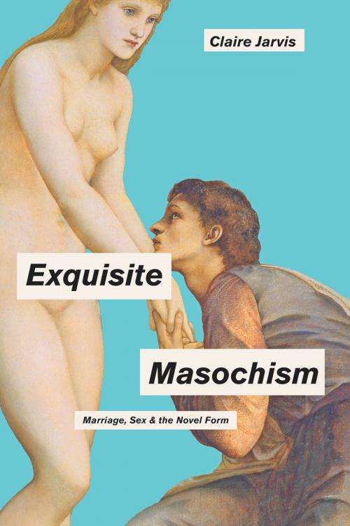 Cover of the book Exquisite Masochism by Claire Jarvis, Johns Hopkins University Press