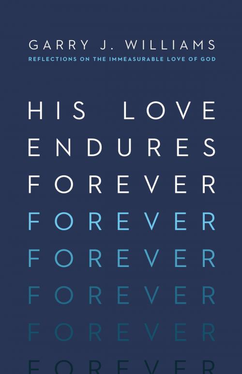 Cover of the book His Love Endures Forever by Garry J. Williams, Crossway