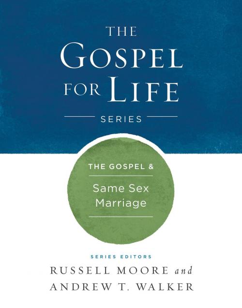 Cover of the book The The Gospel & Same-Sex Marriage by Russell D. Moore, Andrew T. Walker, B&H Publishing Group
