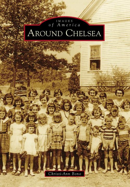 Cover of the book Around Chelsea by Christi-Ann Bono, Arcadia Publishing Inc.