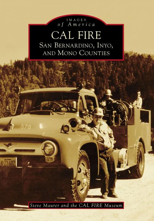 Cover of the book CAL FIRE by Steve Maurer, CAL FIRE Museum, Arcadia Publishing Inc.