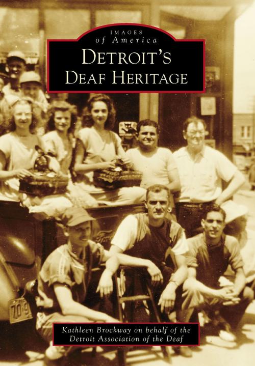 Cover of the book Detroit's Deaf Heritage by Kathleen Brockway, Detroit Association of the Deaf, Arcadia Publishing Inc.