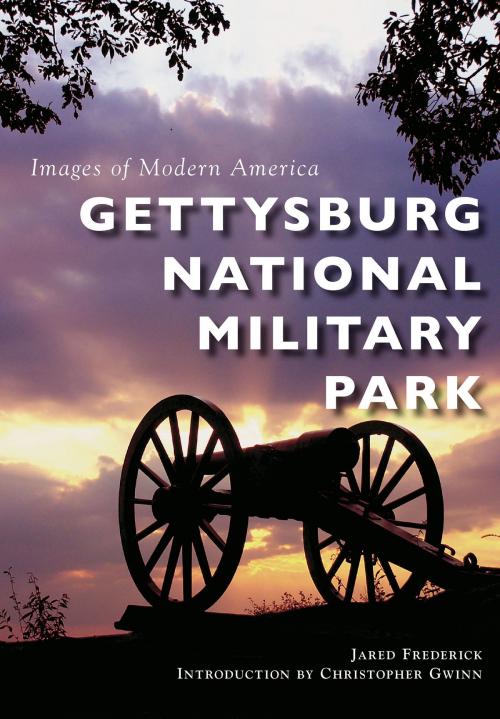 Cover of the book Gettysburg National Military Park by Jared Frederick, Arcadia Publishing Inc.
