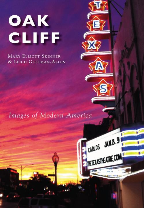 Cover of the book Oak Cliff by Mary Elliott Skinner, Leigh Gettman-Allen, Arcadia Publishing Inc.
