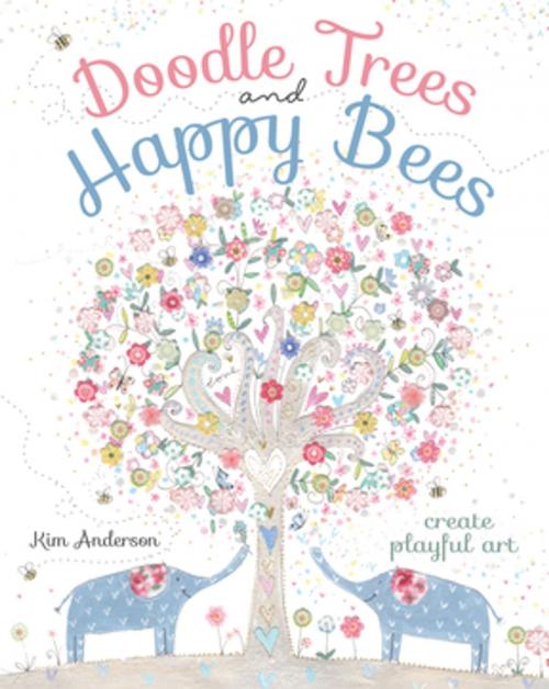 Cover of the book Doodle Trees and Happy Bees by Kim Anderson, F+W Media