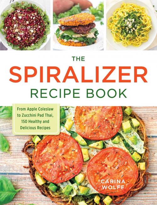 Cover of the book The Spiralizer Recipe Book by Carina Wolff, Adams Media