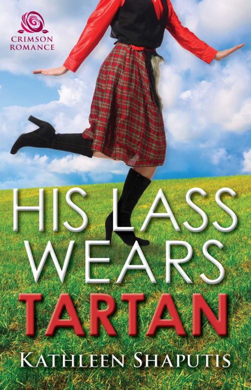 Cover of the book His Lass Wears Tartan by Kathleen Shaputis, Crimson Romance